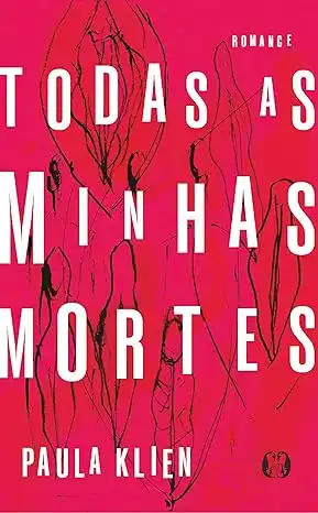 "Todas as minhas mortes", primeiro livro de Paula Klien" 