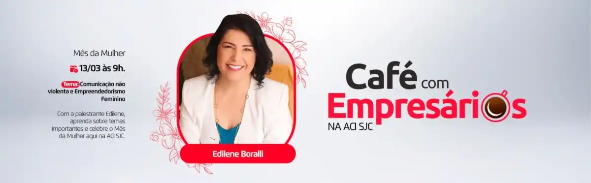 ACI comemora Mês das Mulheres com palestra sobre comunicação não-violenta e empreendedorismo feminino