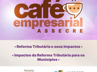 Reforma Tributária é Tema do Café Empresarial da ASSECRE