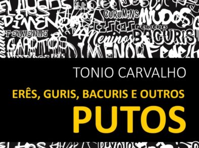 “Erês, guris, bacuris e outros putos “, de Tonio Carvalho, lançado pela Editora Kimera 