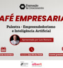 Café Empresarial: Sinhores realiza palestra gratuita sobre empreededorismo e inteligência artificial…